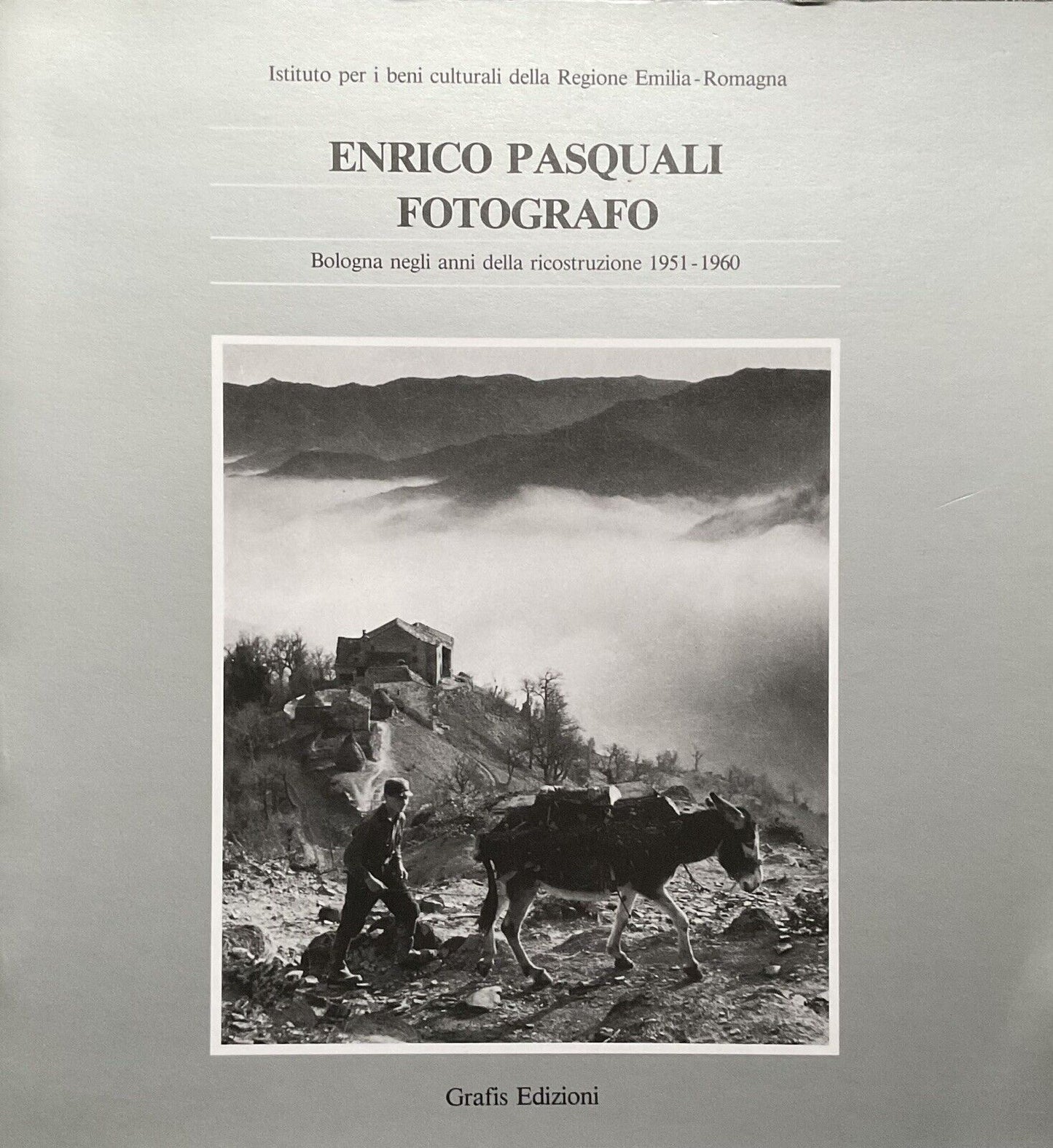 Enrico Pasquali Fotografo - Bologna negli anni della ricostruzione, Grafis ed.