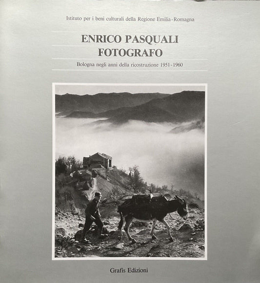 Enrico Pasquali Fotografo - Bologna negli anni della ricostruzione, Grafis ed.