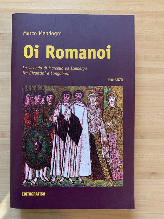 Oi Romanoi - Marco Mendogni. Editografica 2008 #