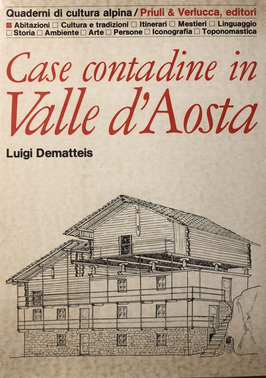 Case contadine in Valle d'Aosta. Luigi Dematteis. Priuli e Verlucca 1984