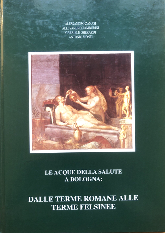 Le acque della salute a Bologna: dalle Terme Romane alle terme Felsinee