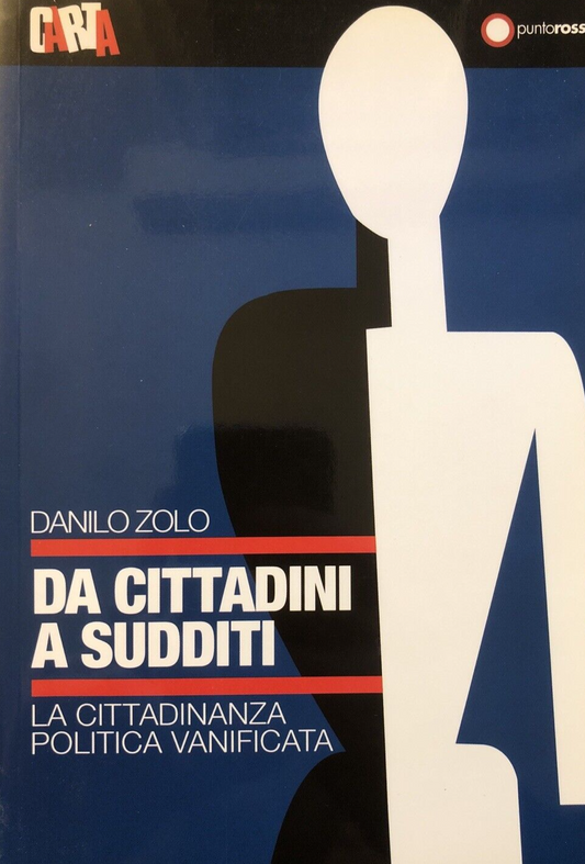 Da cittadini a sudditi - Danilo Zolo. la cittadinanza politica vanificata 2007