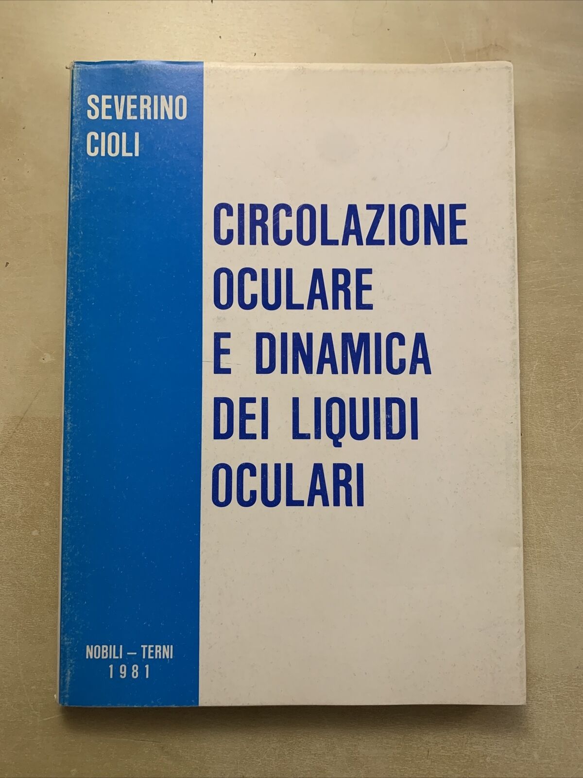 Circolazione oculare e dinamica dei liquidi oculari - Severino Cioli 1981 Nobili
