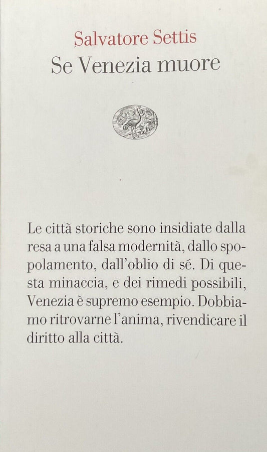 Se Venezia muore, Salvatore Settis. le città storiche sono insidiate dalla resa