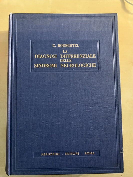 DIAGNOSI DIFFERENZIALE DELLE SINDROMI NEUROLOGICHE - BODECHTEL, ABRUZZINI 1961 #