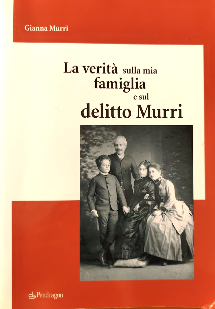 La verità sulla mia famiglia e sul delitto Murri - Gianna Murri. Pendragon 2003