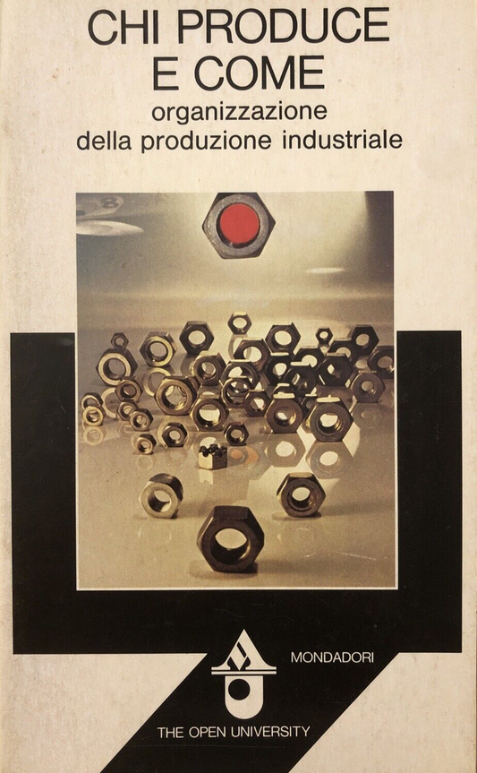 Chi produce e come, organizzazione della produzione industriale, Mondadori 1980