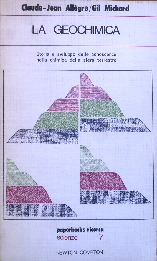 La geochimica, Claude-Jean Allègre - Gil Michard, Newton Compton Scienze 1977
