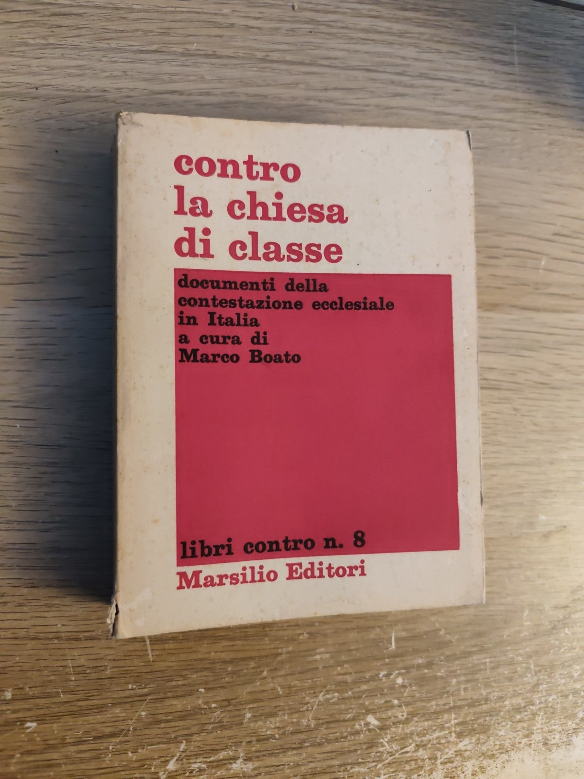contro la chiesa di classe - Marco Boato, Marsilio ed. 1969 contestazione eccles