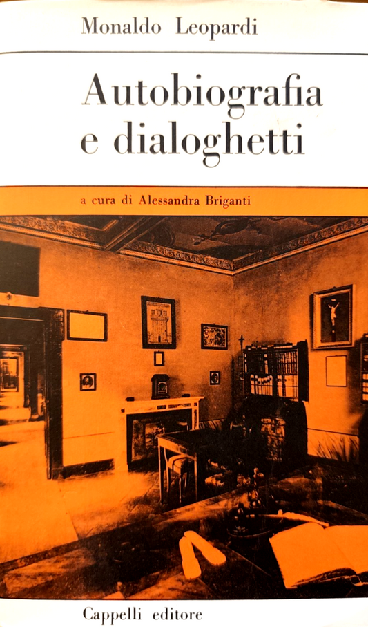 Autobiografia e dialoghetti - Monaldo Leopardi, Cappelli ed. 1972
