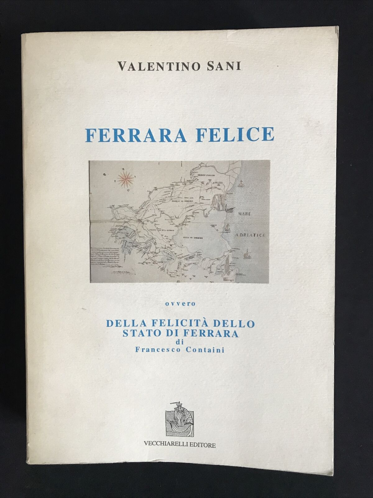 FERRARA FELICE, Valentino Sani, vecchiarelli editore, Francesco Containi, 1995