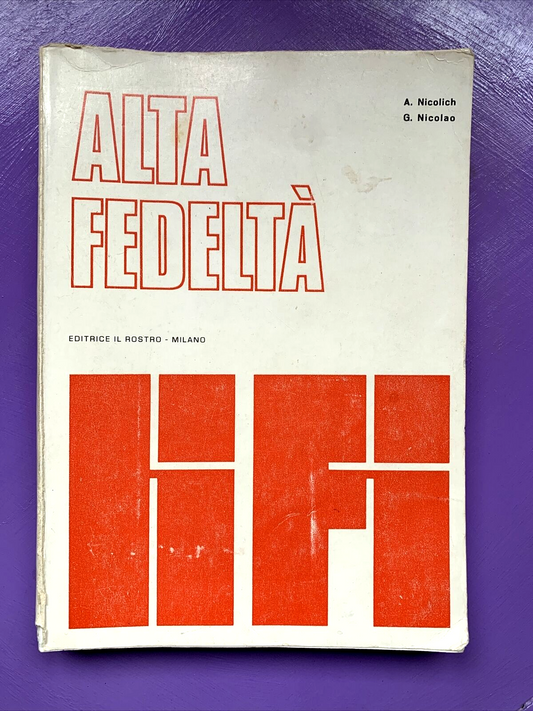 ALTA FEDELTÀ - A. Nicolich, G. Nicolao, editrice il rostro.