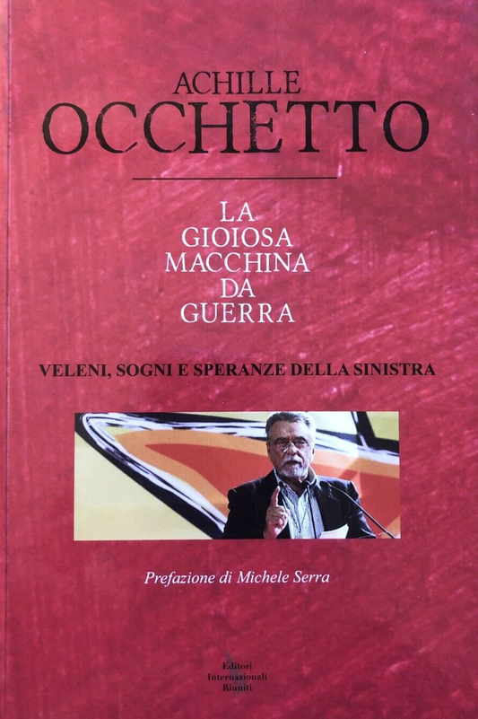 Achille Occhietto, La gioiosa macchina da guerra. editori internazionali Riuniti