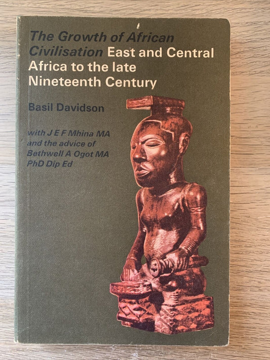 The growth of African civilisation East and central Africa to the late nineteent