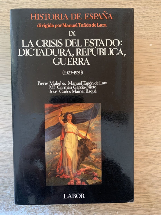 HISTORIA DE ESPAŃA IX LA CRISI DEL ESTADO: DICTATURA REPÚBLICA GUERRA 1923-1939
