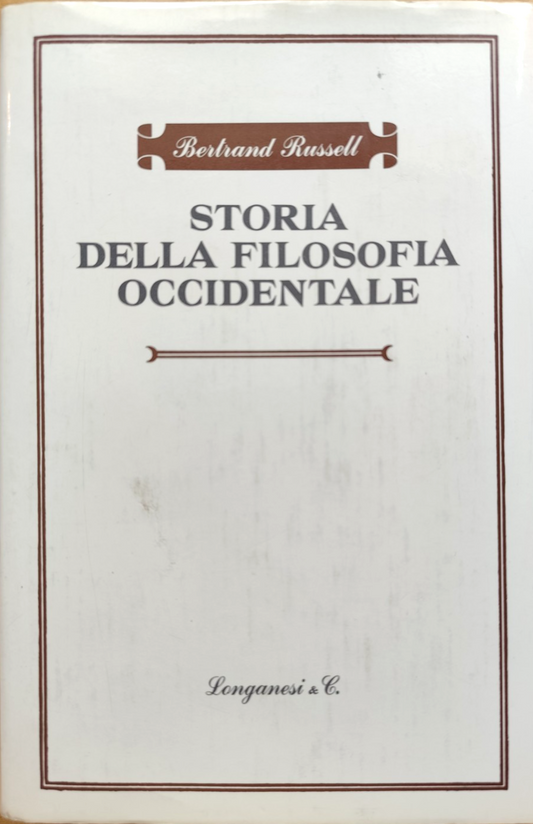Storia della filosofia occidentale, Bertrand Russel. Longanesi 1983