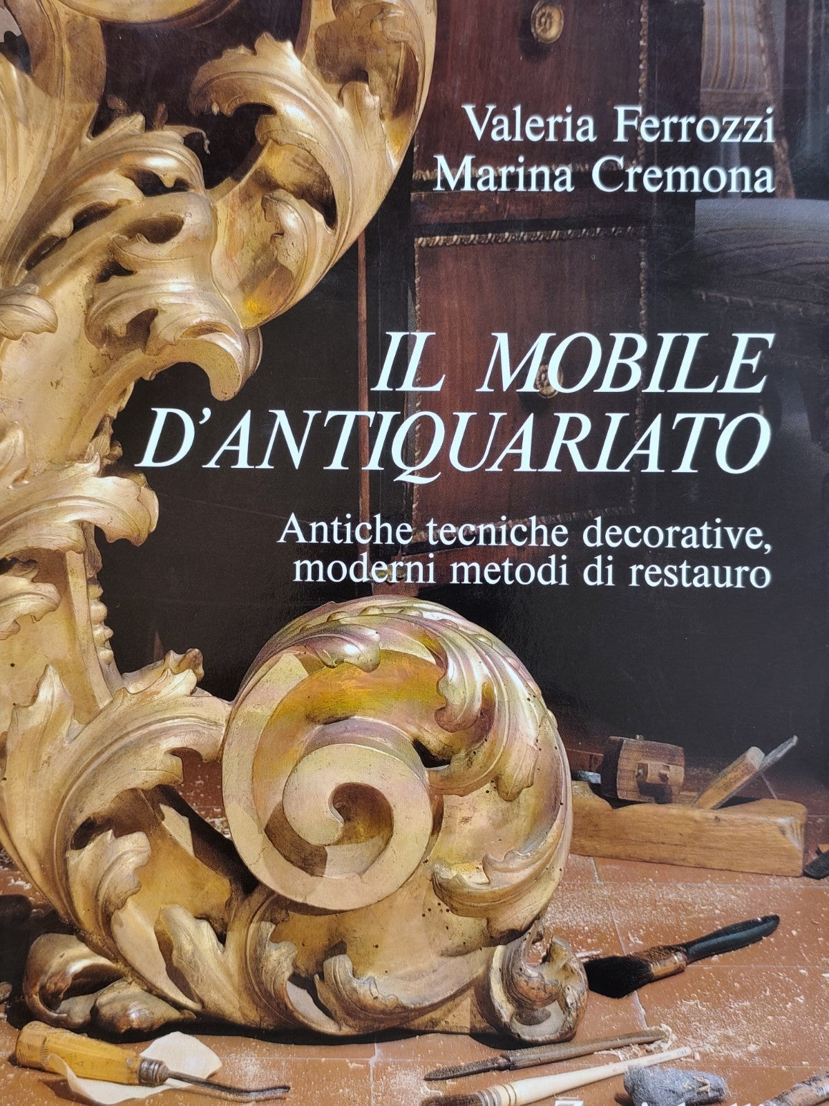 Il mobile d'antiquariato, antiche tecniche decorative moderni metodi di restauro