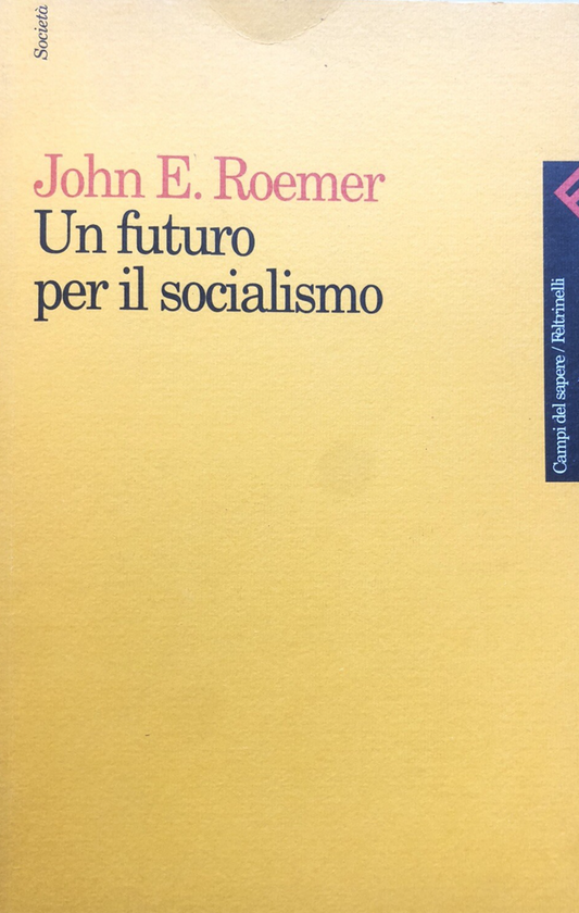 Un futuro per il socialismo, John E. Roemer - Feltrinelli Campi del Sapere 1996