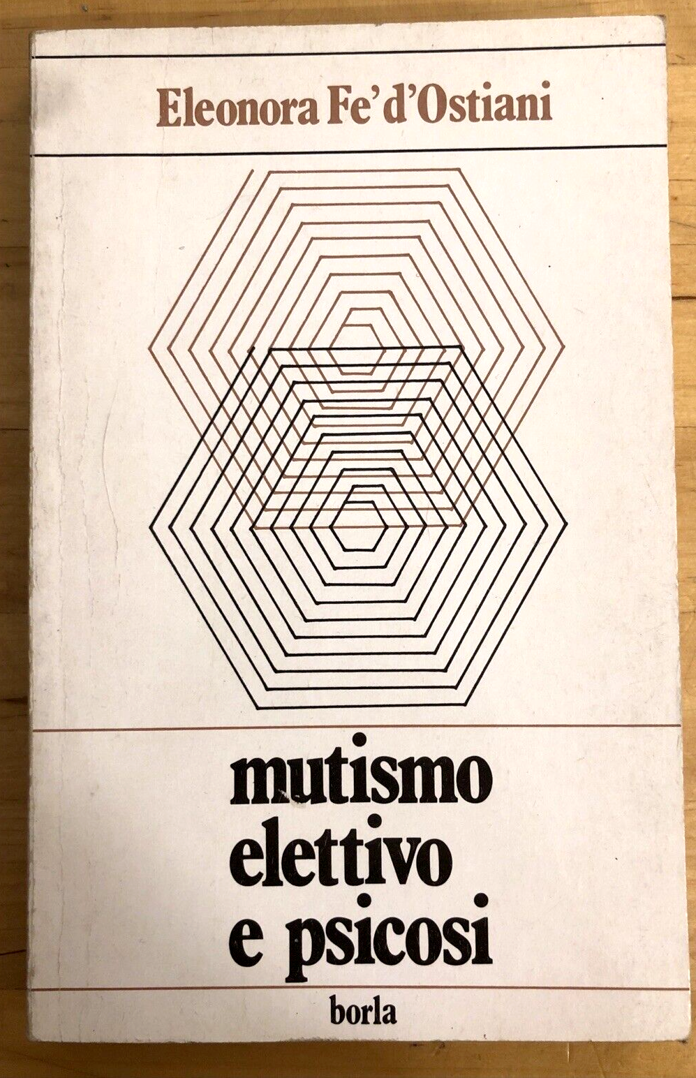 Mutismo elettivo e psicosi - Eleonora Fe' d'Ostiani. Borla editore 1987