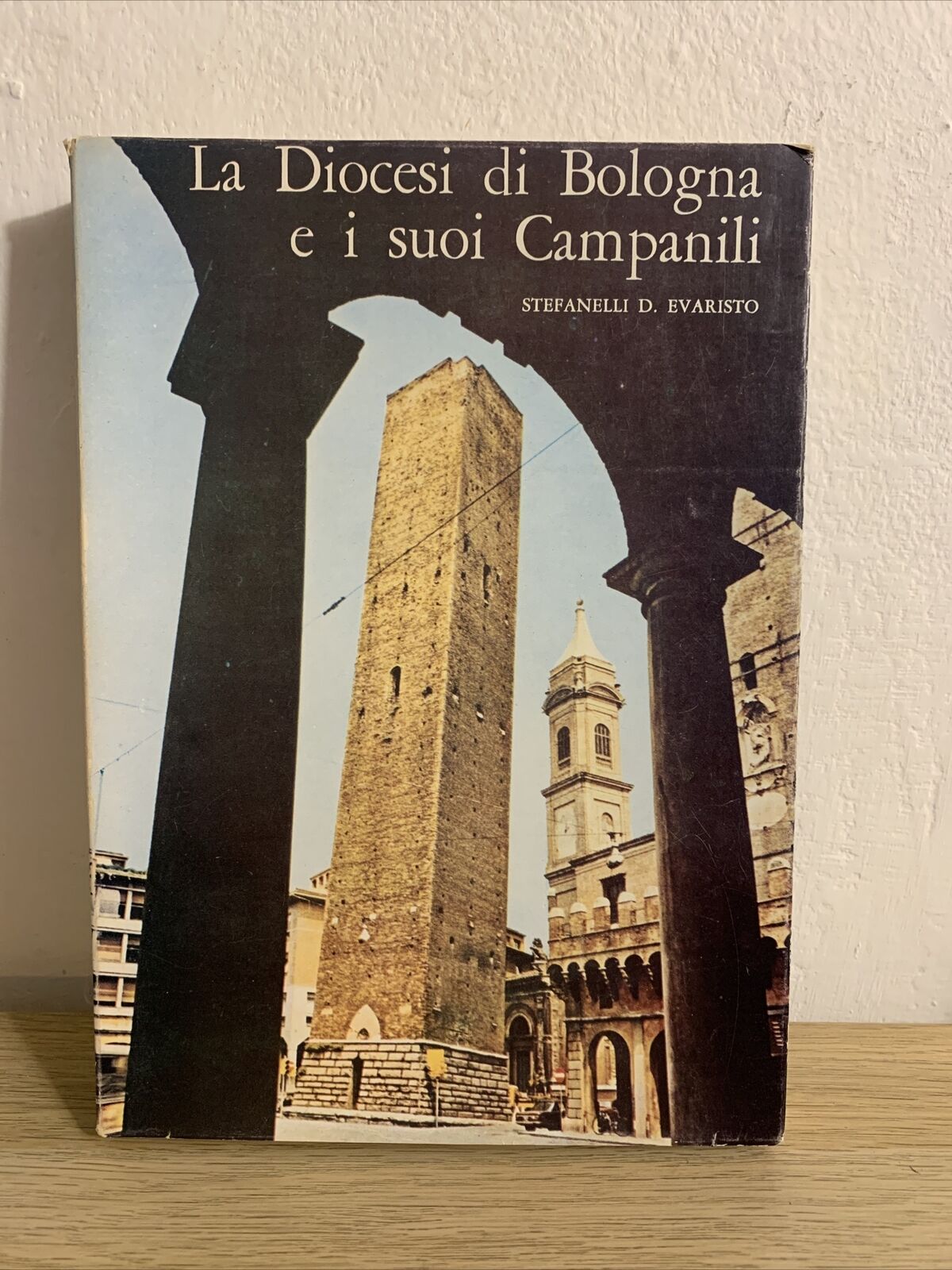 La Diocesi di Bologna e i suoi campanili. Stefanelli Evaristo. 1975