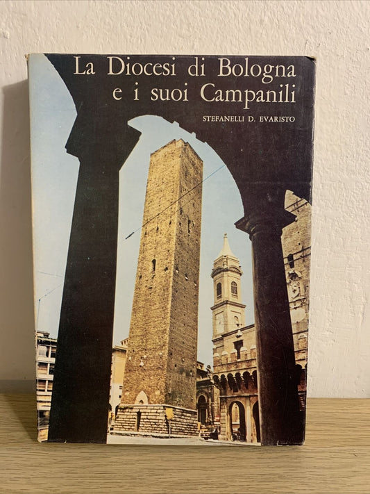 La Diocesi di Bologna e i suoi campanili. Stefanelli Evaristo. 1975