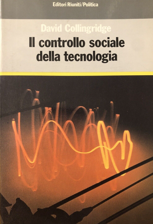 Il controllo sociale della tecnologia, David Collingridge - Editori Riuniti 1983