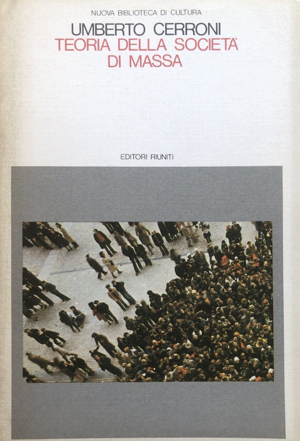 Teoria della società di massa - Umberto Cerroni. Editori riuniti 1983