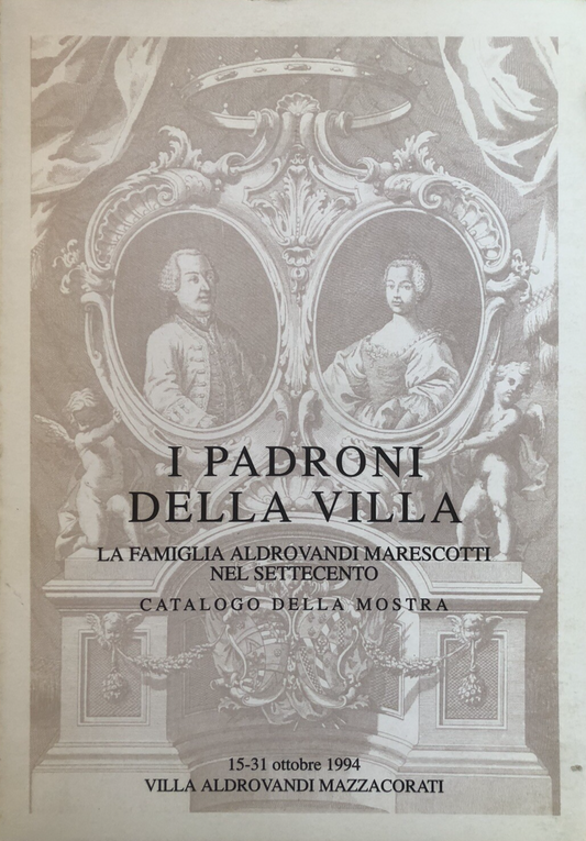 I padroni della villa La Famiglia Aldrovandi Marescotti nel settecento Bologna