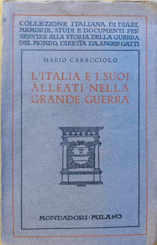 L'Italia e i suoi alleati nella grande guerra, Mario Caracciolo. Mondadori 1932
