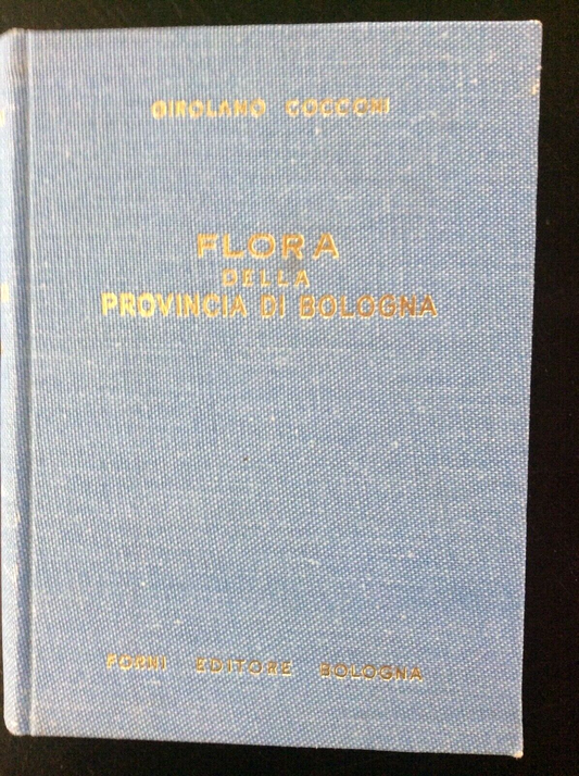 FLORA DELLA PROVINCIA DI BOLOGNA GIROLAMO COCCONI FORNI EDITORE anastatica