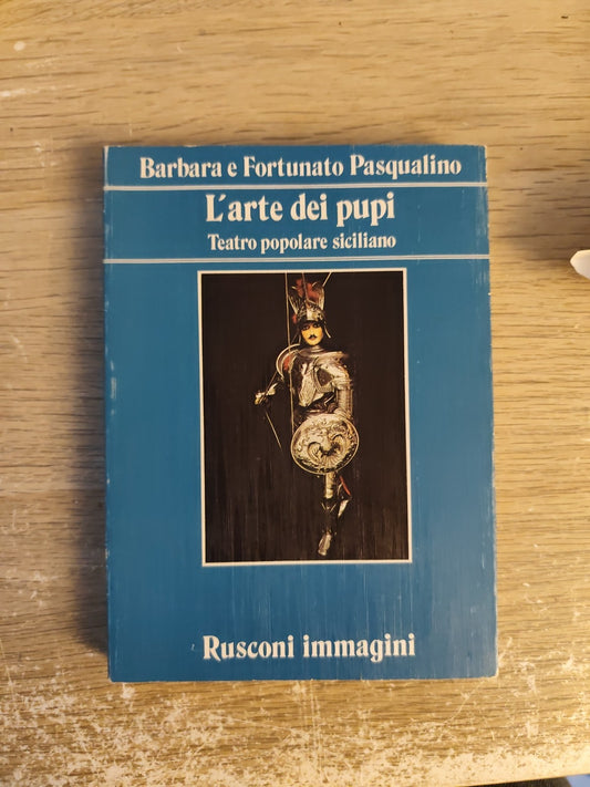 L'arte dei pupi, teatro popolare Siciliano, Rusconi immagini Barbara e fortunato