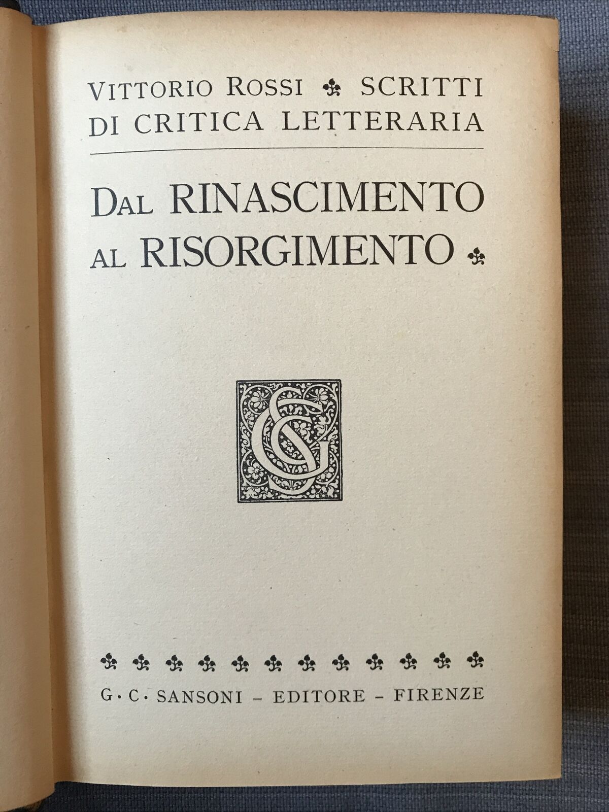 SCRITTI DI CRITICA LETTERARIA risorgimento al rinascimento. V. Rossi, Sansoni ed