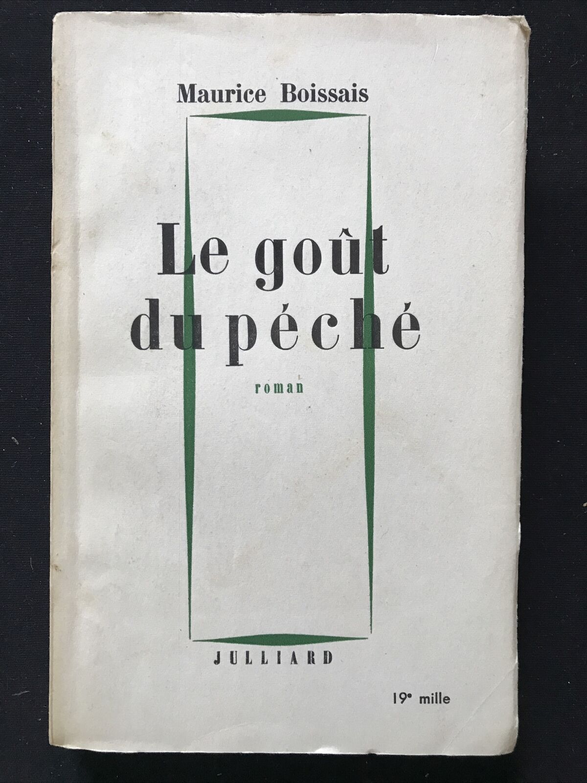 Le goût du péché - Maurice Boissais. Julliard 1954