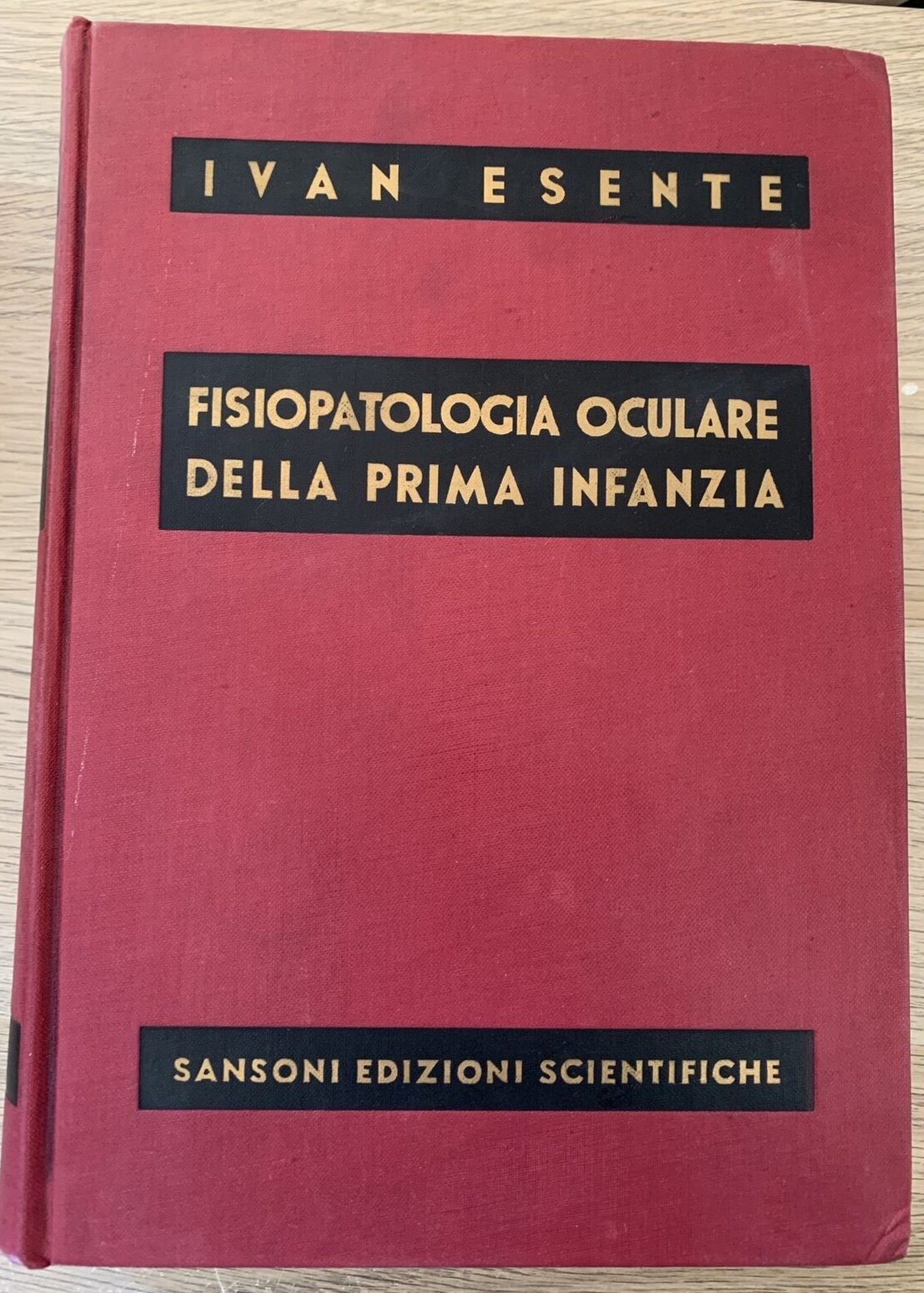 FISIOPATOLOGIA OCULARE DELLA PRIMA INFANZIA. IVAN ESENTE. SANSONI 1957