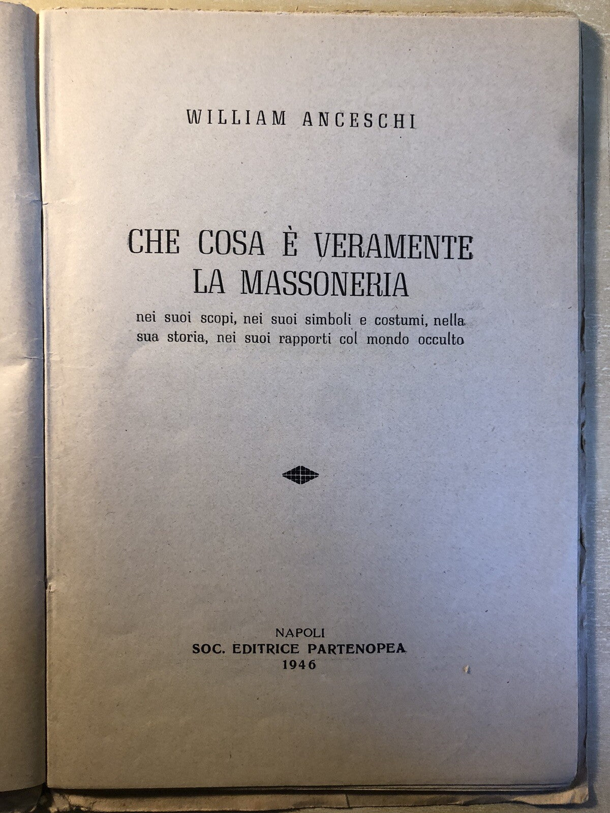Che cos'è veramente la Massoneria - William Anceschi 1946 Partenopea editrice