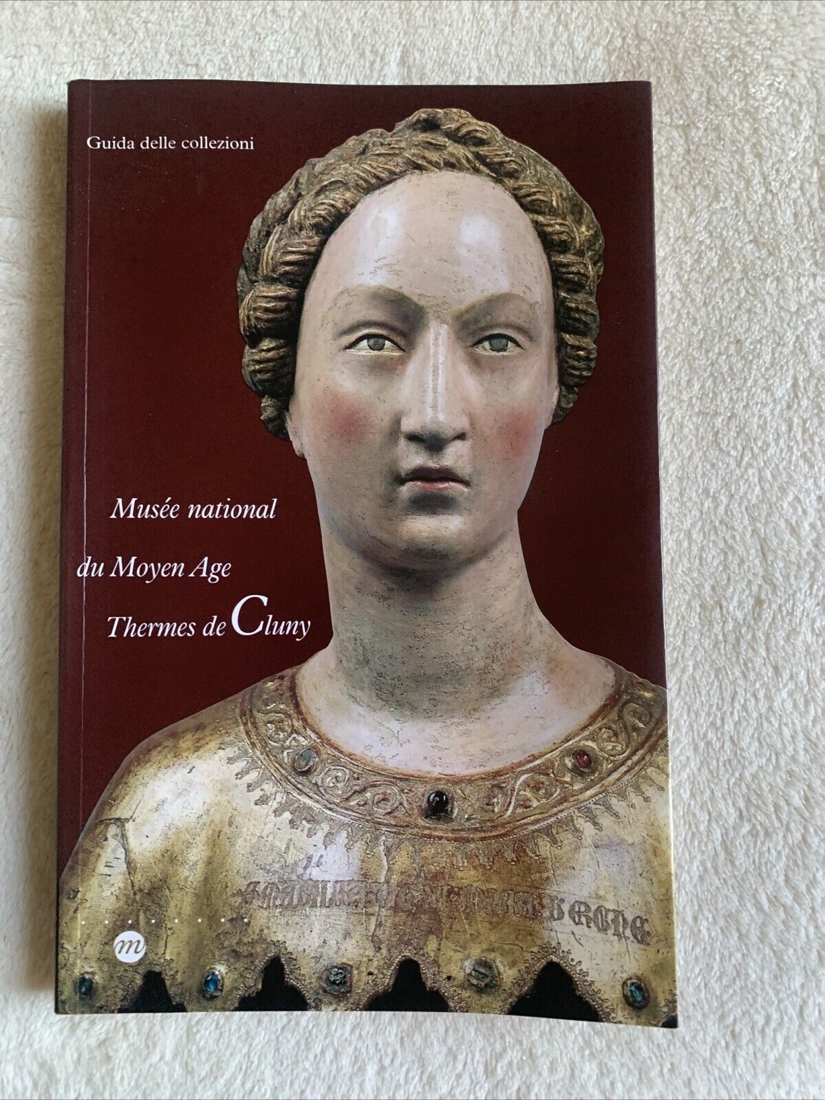 Musée national du Moyen Age Thermes de Cluny. guida alle collezioni, in Italiano
