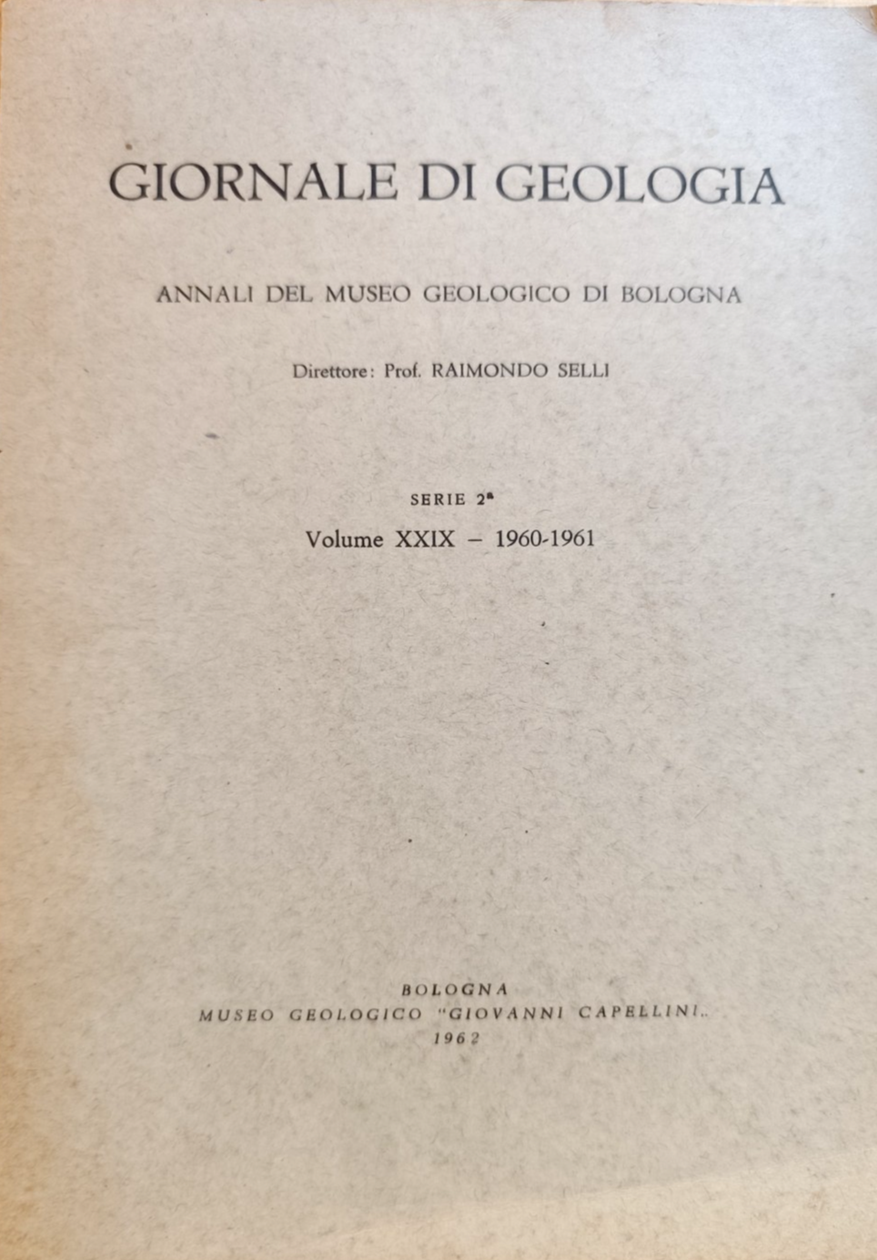 Giornale di geologia, museo geologico Bologna - Raimondo Selli, serie 2ª XXIX