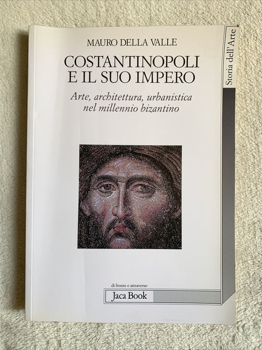 Costantinopoli e il suo Impero arte architettura - Mauro della Valle, Jaca Book