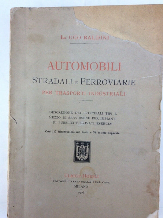 AUTOMOBILI STRADALI E FERROVIARIE PER TRASPORTI INDUSTRIALI,UGO BALDINI,HOEPLI, 