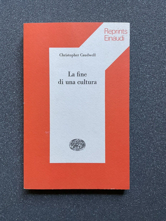 La fine di una cultura - Christopher Caudwell, reprints Einaudi