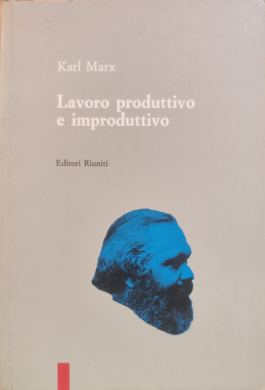 Il Lavoro produttivo e improduttivo - Karl Marx, Editori Riuniti 1992