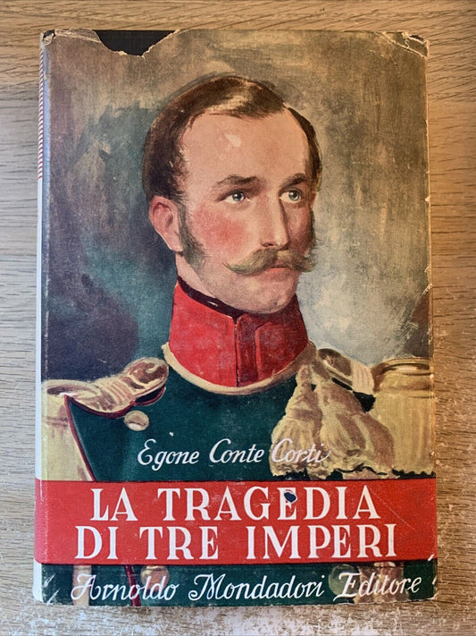 La tragedia di tre imperi, Egone Conte Corti. Mondadori