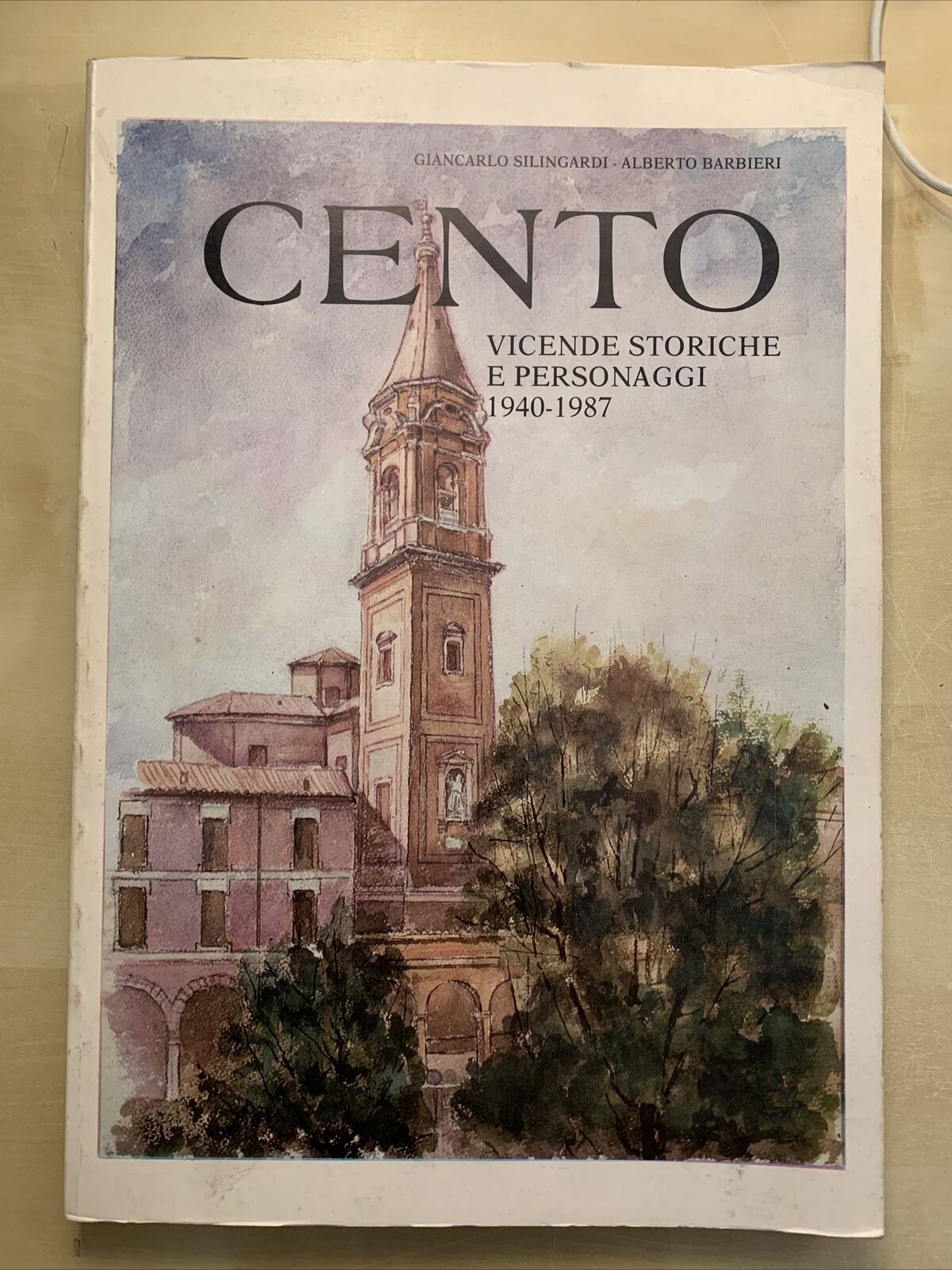 CENTO vicende storiche e personaggi 1940 - 1987, Silingardi, Barbieri 1987 #