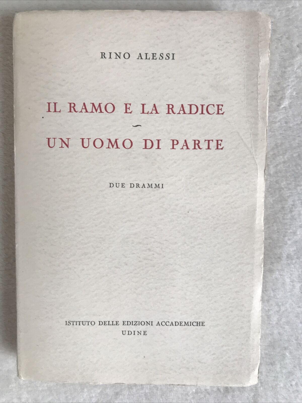 IL RAMO E LA RADICE UN UOMO DI PARTE, Rino Alessi, ediz. accademiche AUTOGRAFO