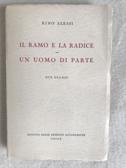 IL RAMO E LA RADICE UN UOMO DI PARTE, Rino Alessi, ediz. accademiche AUTOGRAFO