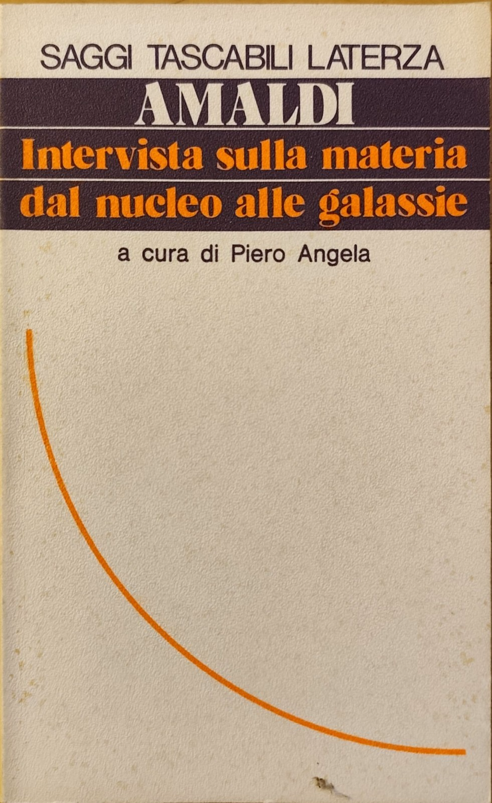 Intervista sulla materia dal nucleo alle galassie Laterza Piero Angela a cura di