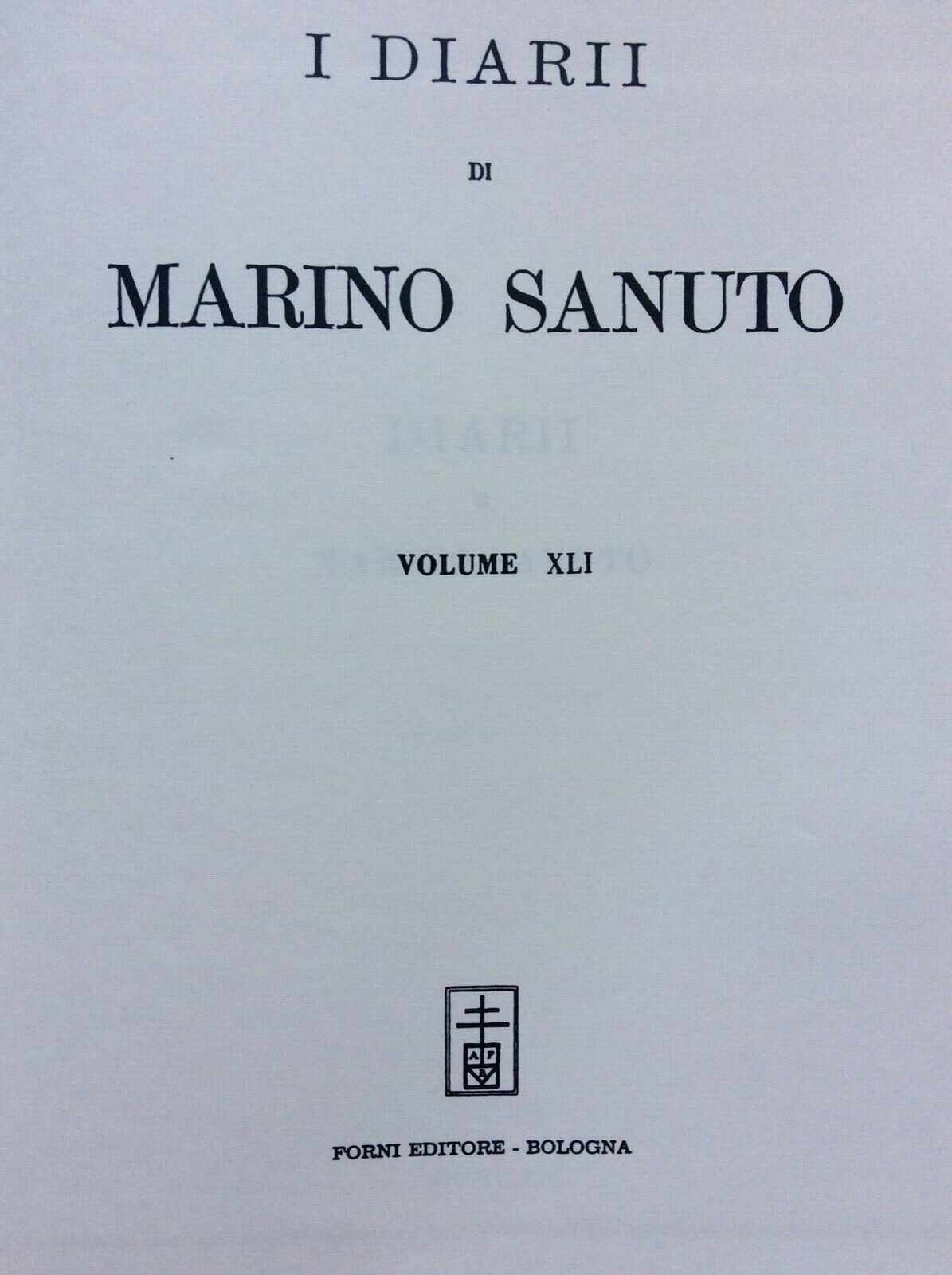 I DIARII DI MARINO SANUTO VOLUME  XLI  ( 41).   FORNI EDITORE BOLOGNA
