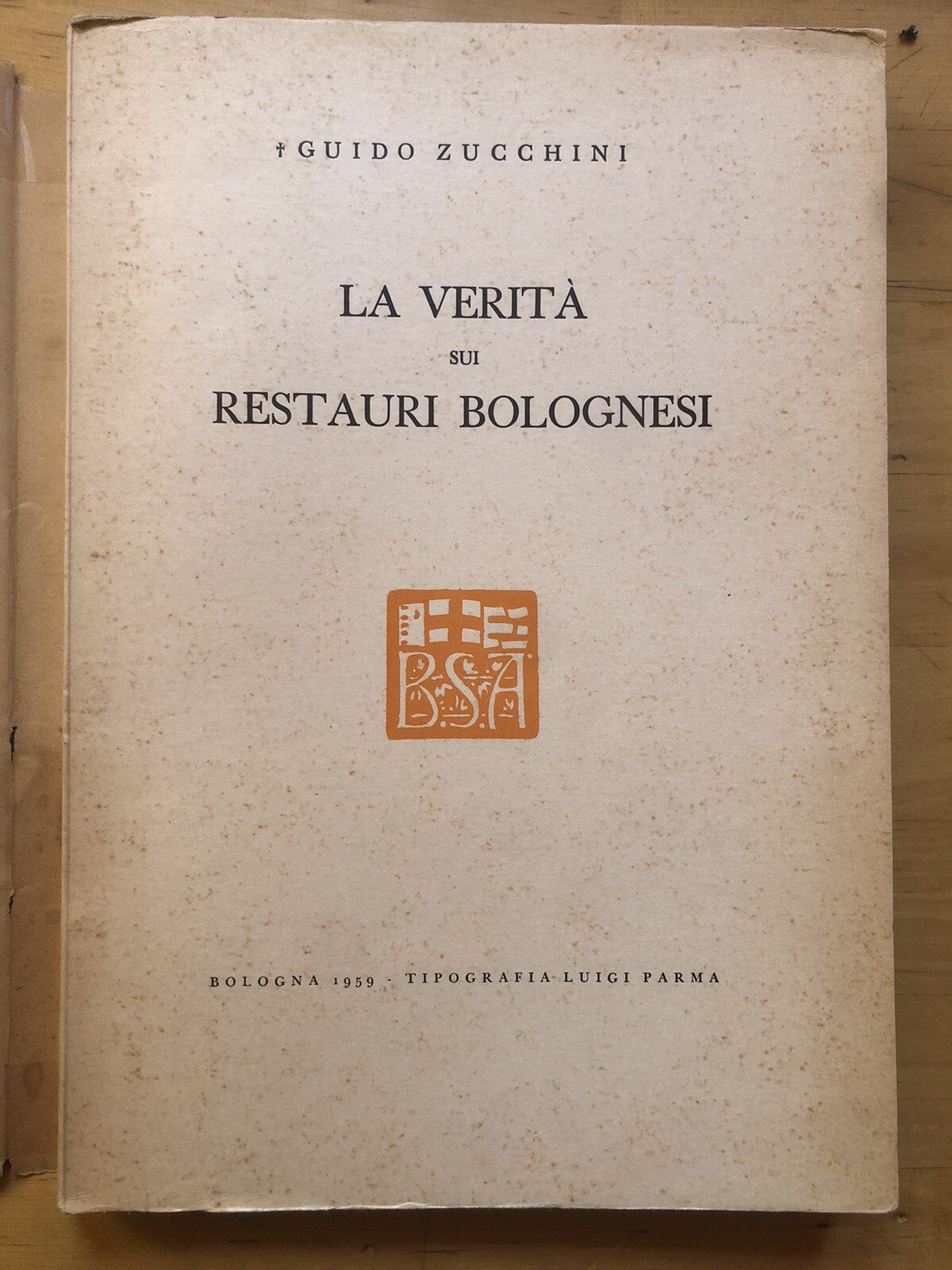 La verità sui restauri bolognesi - Guido Zucchini, 1959 Luigi Parma tipografia