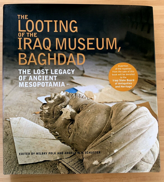 THE LOOTING OF THE IRAQ MUSEUM, BAGHDAD. the lost legacy of ancient Mesopotamia