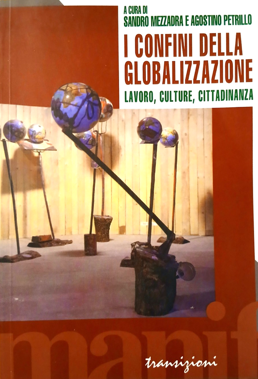 I confini della globalizzazione, Sandro Mezzadra - Petrillo. Manifestolibri 2000